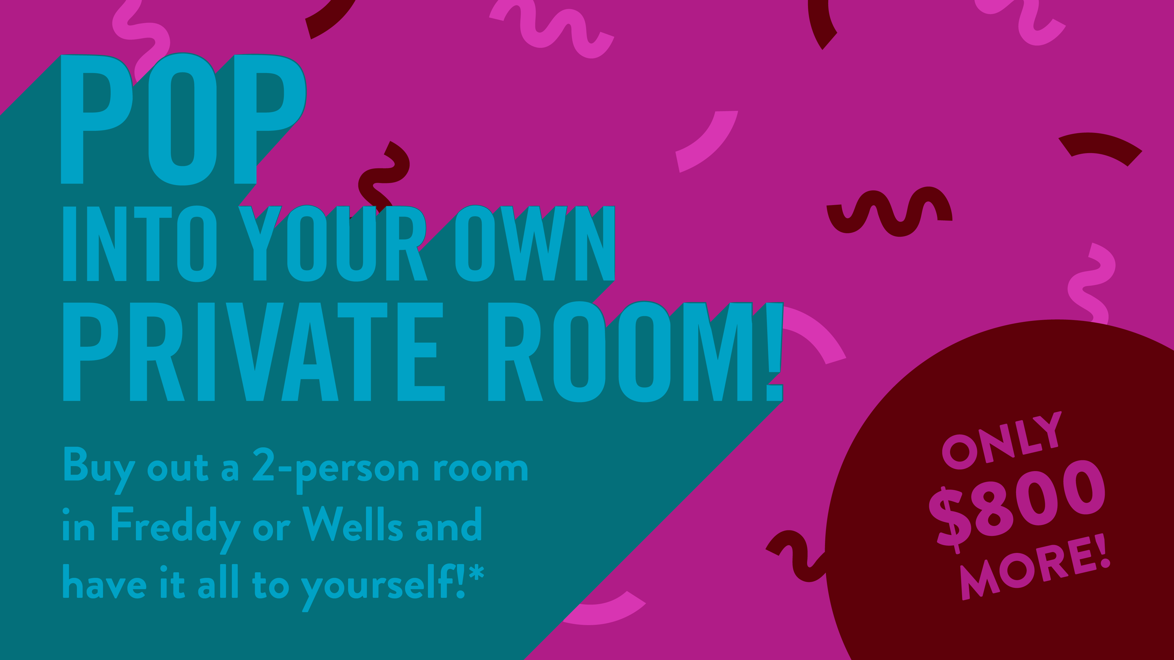 Pop into your own private room